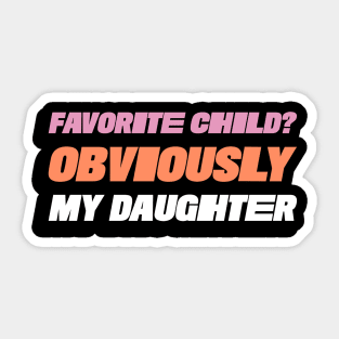 Favorite Child? Obviously My Daughter Funny Favorite Child Family Sticker